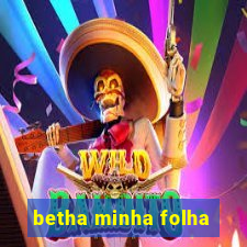 betha minha folha